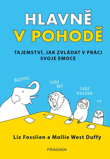 Obrázek produktu: Hlavně v pohodě - Tajemství, jak zvládat v práci svoje emoce