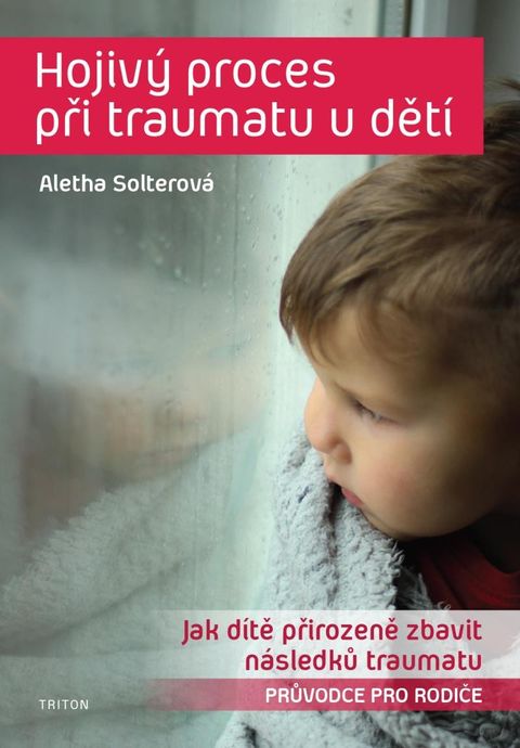 Obrázek produktu: Hojivý proces při traumatu u dětí - Jak dítě přirozeně zbavit následků traumatu