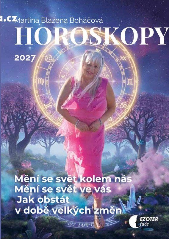 Horoskopy na rok 2027 - Mění se svět kolem nás. Mění se svět ve vás. Jak obstát v době velkých změn.