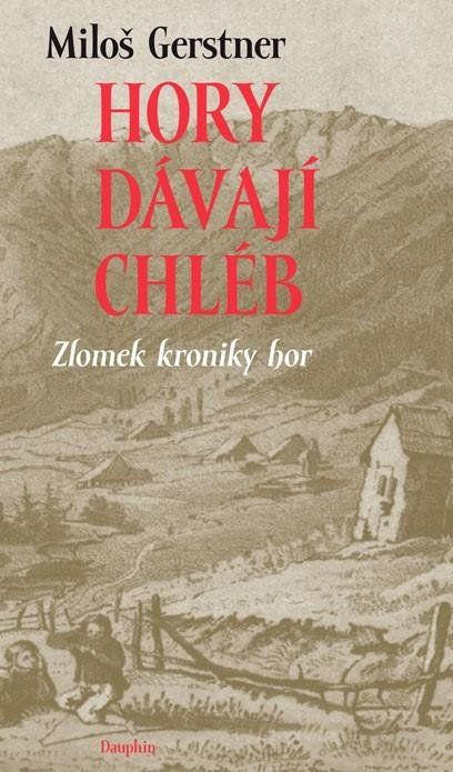 Obrázek produktu: Hory dávají chléb - Zlomek kroniky hor
