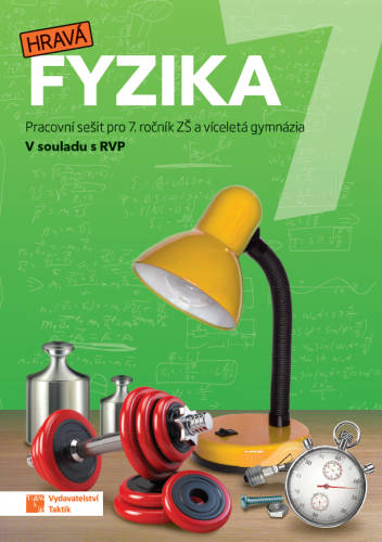Hravá fyzika 7 - pracovní sešit - nová řada TAKTIK International, s.r.o