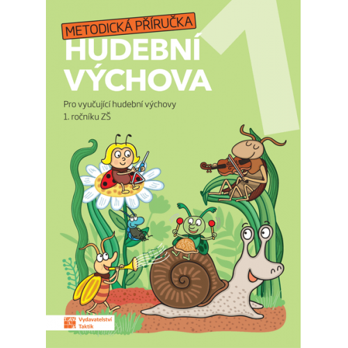 Hravá hudební výchova 1 - metodická příručka TAKTIK International, s.r.o