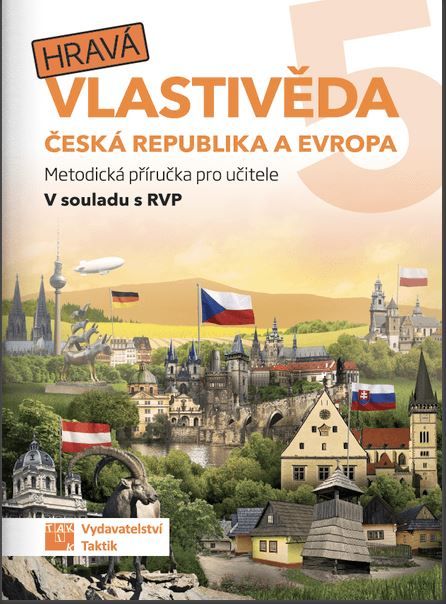 Hravá vlastivěda 5 - Česká republika a Evropa - metodická příručka TAKTIK International, s.r.o