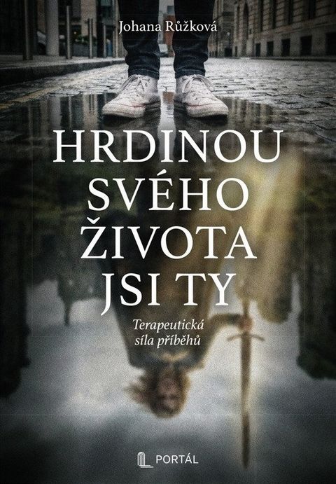 Obrázek produktu: Hrdinou svého života jsi ty - Terapeutická síla příběhů