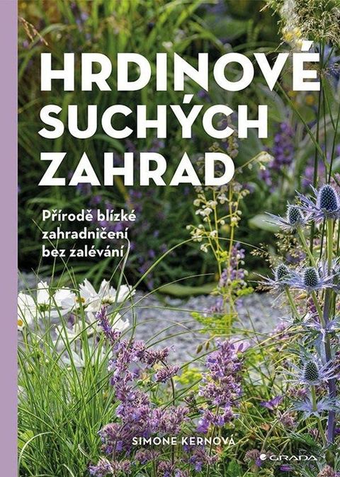 Obrázek produktu: Hrdinové suchých zahrad - Přírodě blízké zahradničení bez zalévání