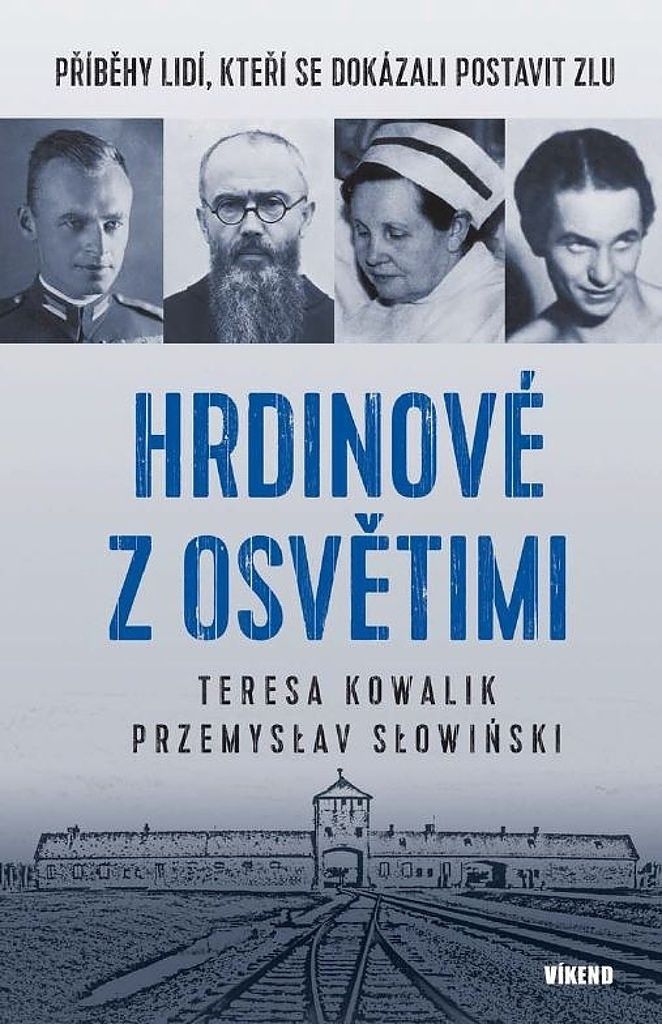 Hrdinové z Osvětimi - Příběhy lidí, kteří se dokázali postavit zlu Vydavatelství VÍKEND - J. Černý