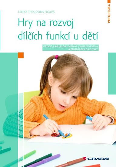 Obrázek produktu: Hry na rozvoj dílčích funkcí u dětí - Optické a akustické vnímání, jemná motorika a prostorová orien