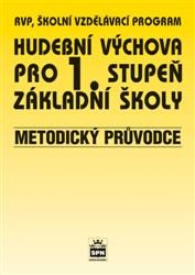 Hudební výchova pro 1. stupeň základní školy Metodický průvodce SPN - pedagog. nakladatelství