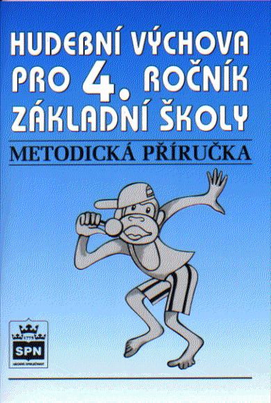 Hudební výchova pro 4. ročník základní školy Metodická příručka SPN - pedagog. nakladatelství