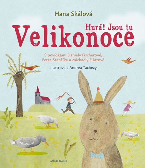 Hurá! Jsou tu Velikonoce - Hana Skálová, Daniela Fischerová, Petr Stančík, Michaela Fišarová