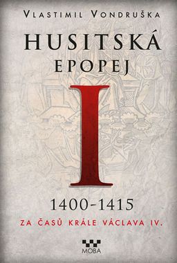 Obrázek produktu: Husitská epopej I. 1400-1415 - Za časů krále Václava IV.
