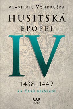 Obrázek produktu: Husitská epopej IV. 1438-1449 - Za časů bezvládí