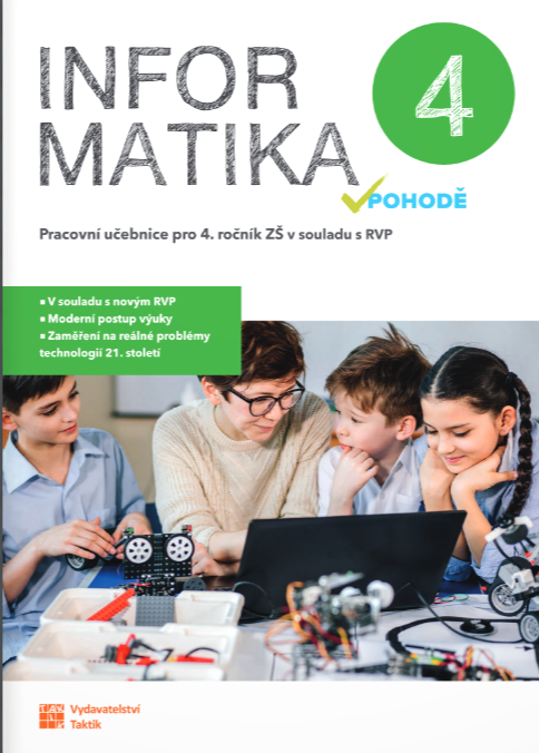 Informatika v pohodě 4 - pracovní učebnice TAKTIK International s.r.o., organizační složka