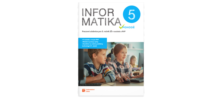 Informatika v pohodě 5 - pracovní učebnice TAKTIK International, s.r.o