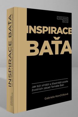 Obrázek produktu: Inspirace Baťa - Jak být silnější a šťastnější podle životních zásad Tomáše Bati