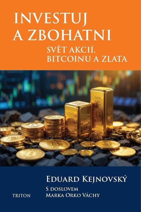Obrázek produktu: Investuj a zbohatni - Svět akcií, bitcoinu a zlata