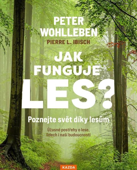 Obrázek produktu: Jak funguje les? Poznejte svět díky lesům - Úžasné postřehy o lese, lidech i naší budoucnosti