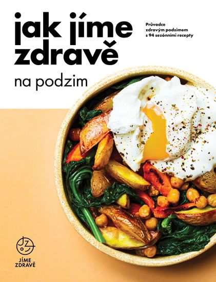 Jak jíme zdravě na podzim: Průvodce zdravým podzimem s 94 sezónními recepty