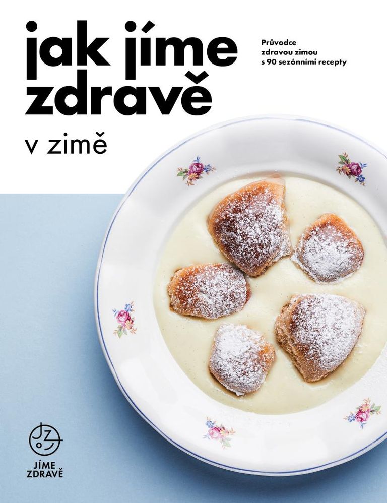 Jak jíme zdravě v zimě: Průvodce zdravou zimou s 90 sezónními recepty - kolektiv autorů