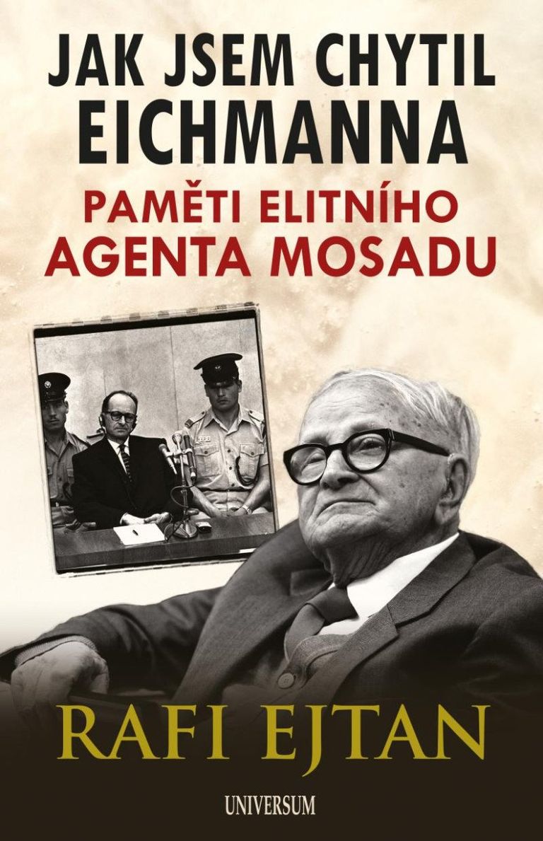 Jak jsem chytil Eichmanna - Paměti elitního agenta Mosadu Euromedia Group, a.s.
