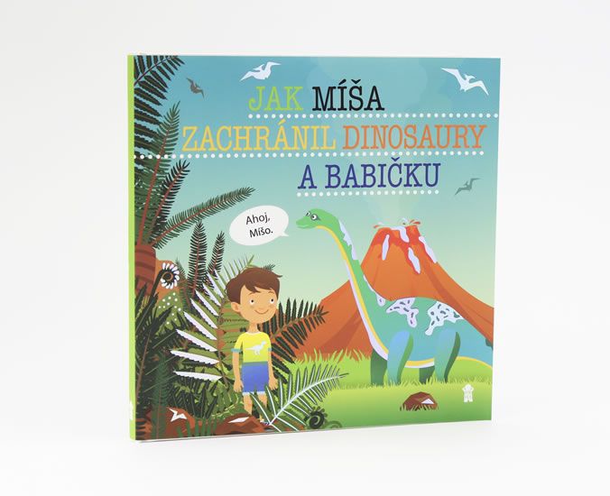 Jak Míša zachránil dinosaury a babičku - Dětské knihy se jmény