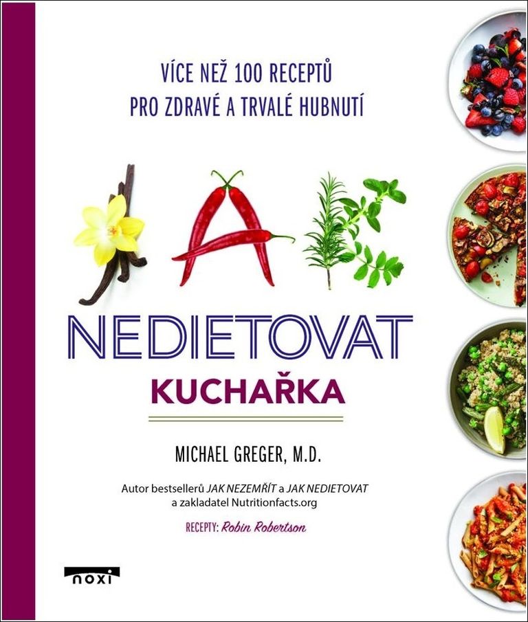 Jak nedietovat - Kuchařka více než 100 receptů pro zdravé a trvalé hubnutí - Michael Greger