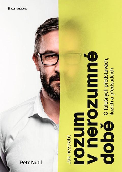 Obrázek produktu: Jak neztratit rozum v nerozumné době - O falešných představách, iluzích a předsudcích