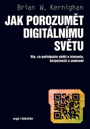 Jak porozumět digitálnímu světu - Vše, co potřebujete vědět o internetu, bezpečnosti a soukromí