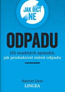 Obrázek produktu: Jak říct ne odpadu - 101 snadných způsobů, jak produkovat méně odpadu
