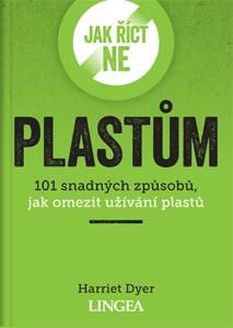 Obrázek produktu: Jak říct ne plastům - 101 snadných způsobů, jak omezit užívání plastů