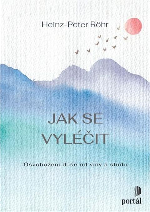 Obrázek produktu: Jak se vyléčit - Osvobození duše od viny a studu