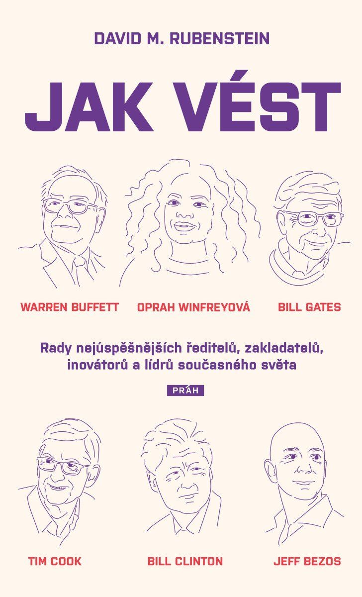 Jak vést - Rady nejúspěšnějších ředitelů, zakladatelů, inovátorů a lídrů současného světa
