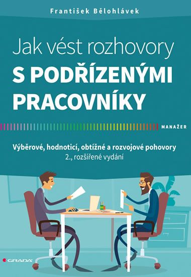 Obrázek produktu: Jak vést rozhovory s podřízenými pracovníky - Výběrové, hodnoticí, obtížné a rozvojové pohovory
