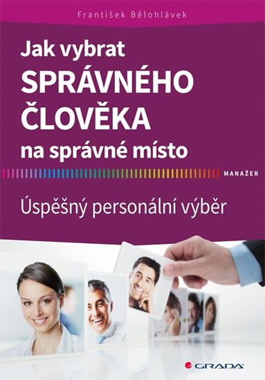 Levně Jak vybrat správného člověka na správné místo - Úspěšný personální výběr
