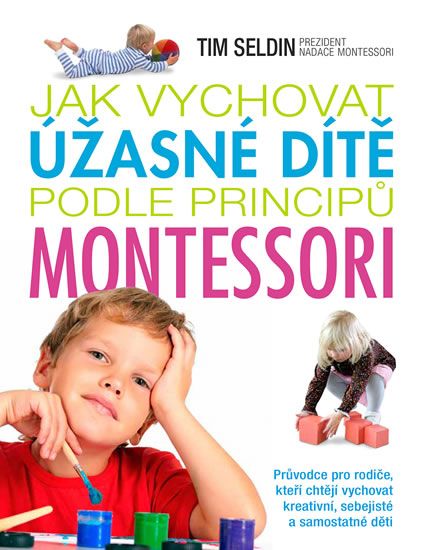 Obrázek produktu: Jak vychovat úžasné dítě podle principů montessori
