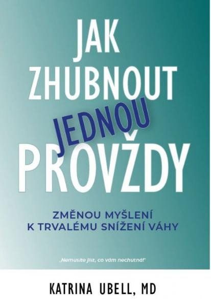 Obrázek produktu: Jak zhubnout jednou provždy - Změnou myšlení k trvalému snížení váhy