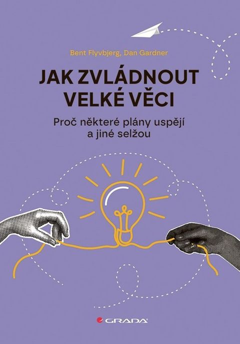 Obrázek produktu: Jak zvládnout velké věci - Proč některé plány uspějí a jiné selžou