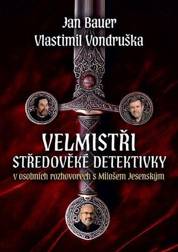 Levně Jan Bauer, Vlastimil Vondruška Velmistři středověké detektivky - V osobních rozhovorech s Milošem Je
