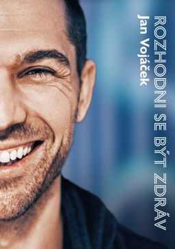 Obrázek produktu: Jan Vojáček: Rozhodni se být zdráv