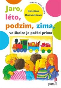Jaro, léto, podzim, zima - ve školce je pořád prima - Kateřina Konvalinová