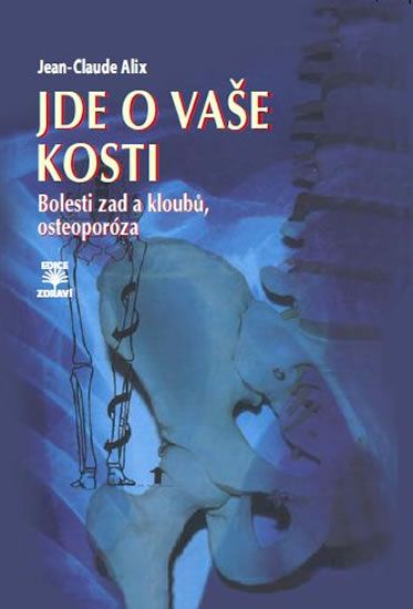 Obrázek produktu: Jde o vaše kosti - Bolesti zad a kloubů, osteoporóza