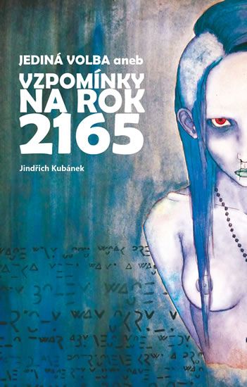 Jediná volba aneb Vzpomínky na rok 2165 - Jindřich Kubánek