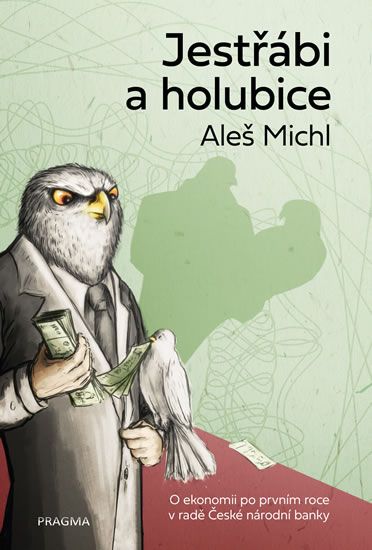 Obrázek produktu: Jestřábi a holubice - O ekonomii po prvním roce v radě České národní banky