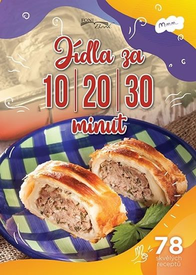 Levně Jídla za 10-20-30 minut / 78 skvělých receptů