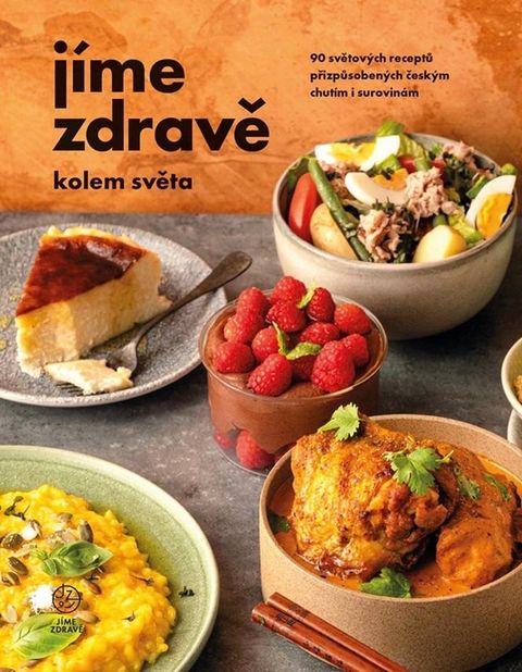 Obrázek produktu: Jíme zdravě kolem světa – 90 světových receptů přizpůsobených českým chutím i surovinám