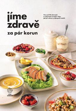 Obrázek produktu: Jíme zdravě za pár korun - Více než 90 zdravých a výživných receptů s tipy, jak při vaření a nákupec