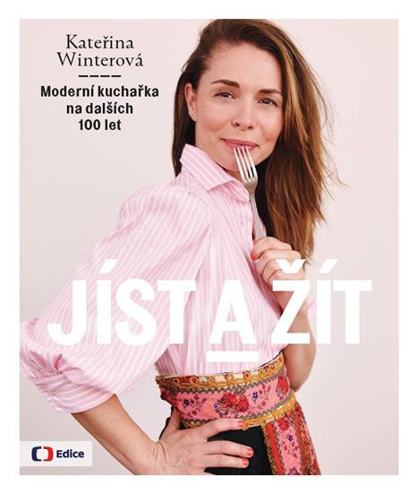 Obrázek produktu: Jíst a žít - Moderní kuchařka na dalších 100 let