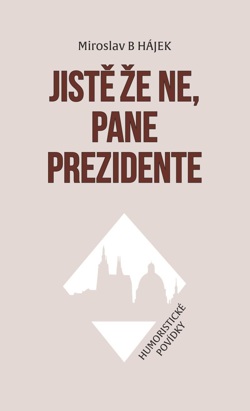 Jistě že ne, pane prezidente - Humoristické povídky