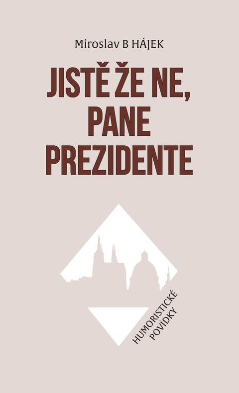 Obrázek produktu: Jistě že ne, pane prezidente - Humoristické povídky