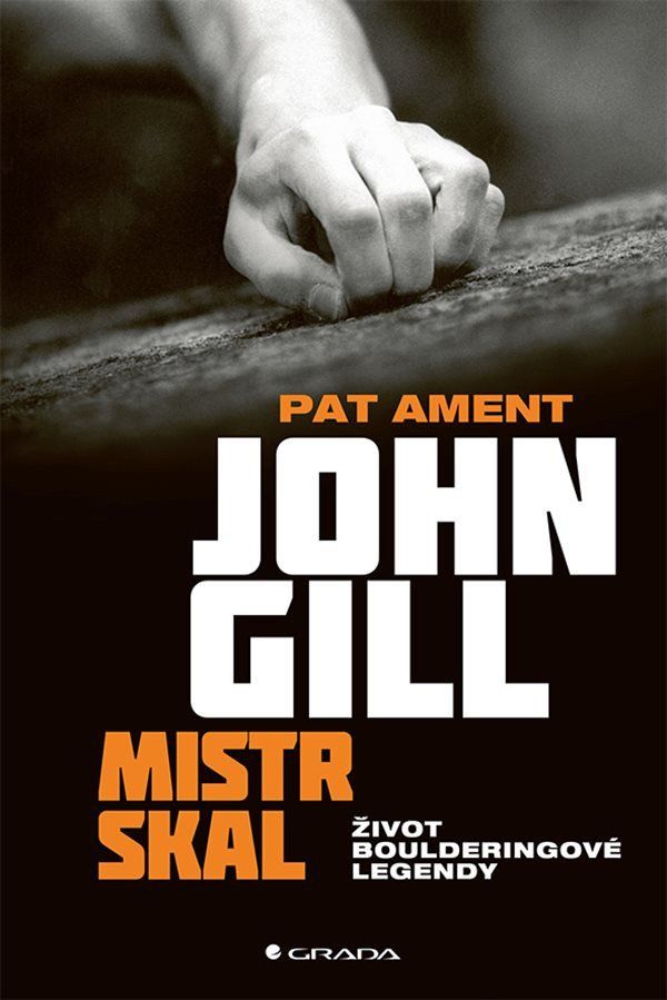 Levně John Gill mistr skal - Život boulderingové legendy